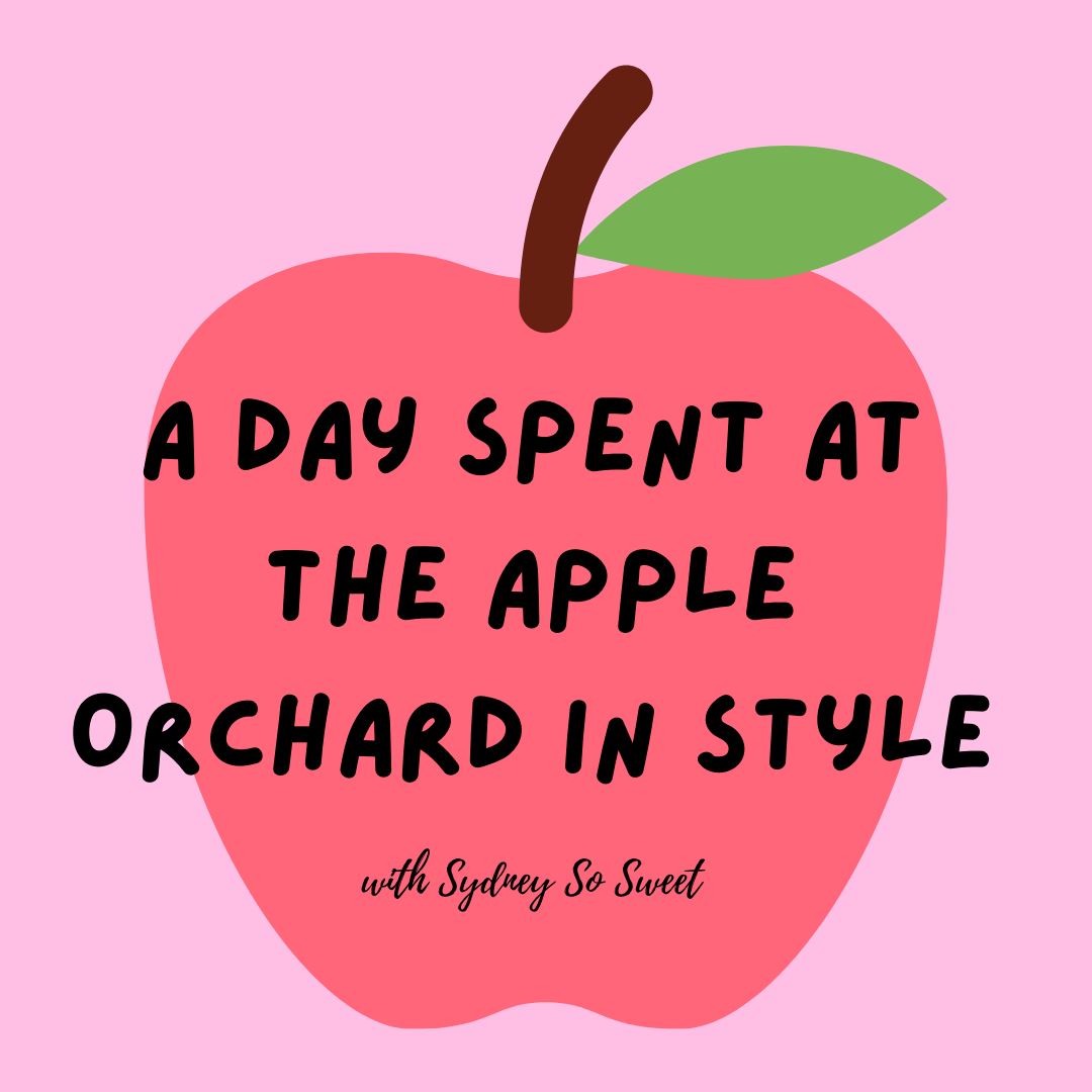 A Day Spent at the Apple Orchard in Style