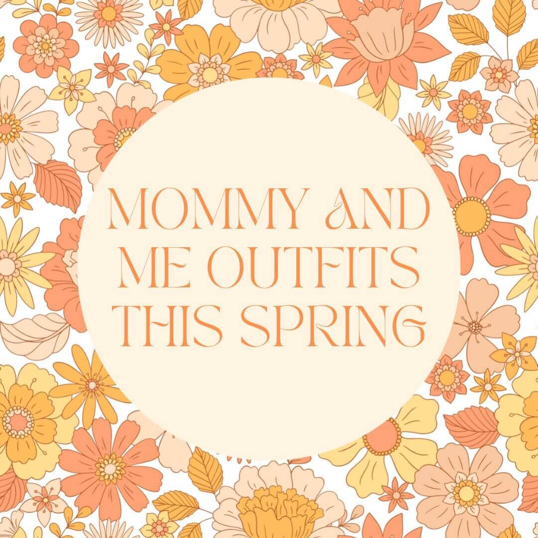mommy and me outfits this spring blog