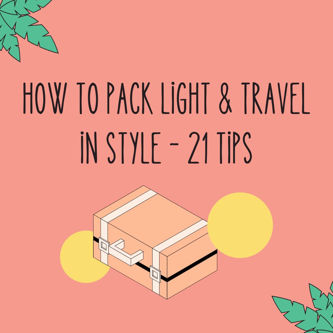 How to Pack Light & Travel in Style - 21 Tips graphic 