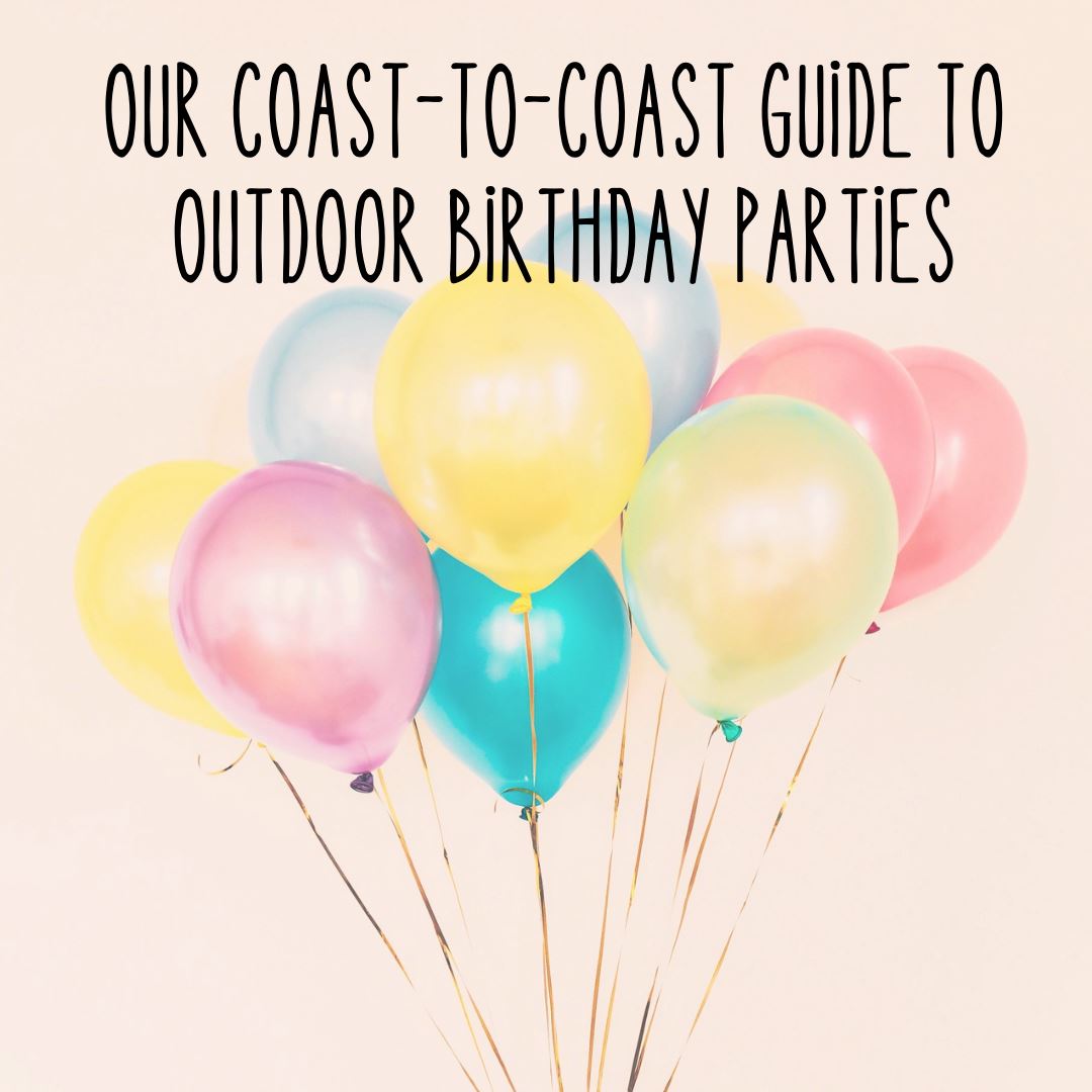 Our Coast-to-Coast Guide to Outdoor Birthday Parties blog graphic 