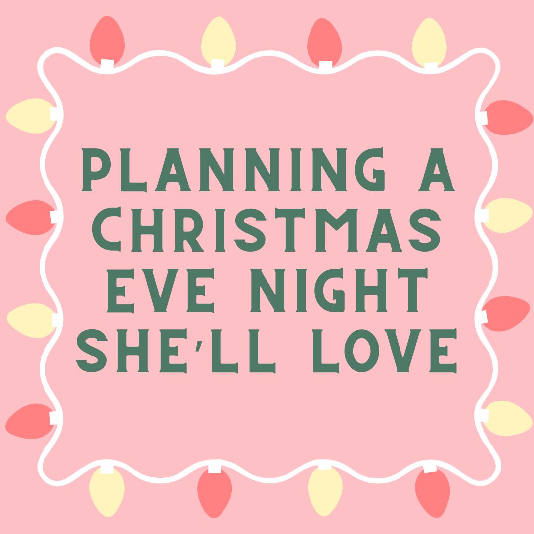 Planning a Christmas Eve Night She’ll Love blog graphic 