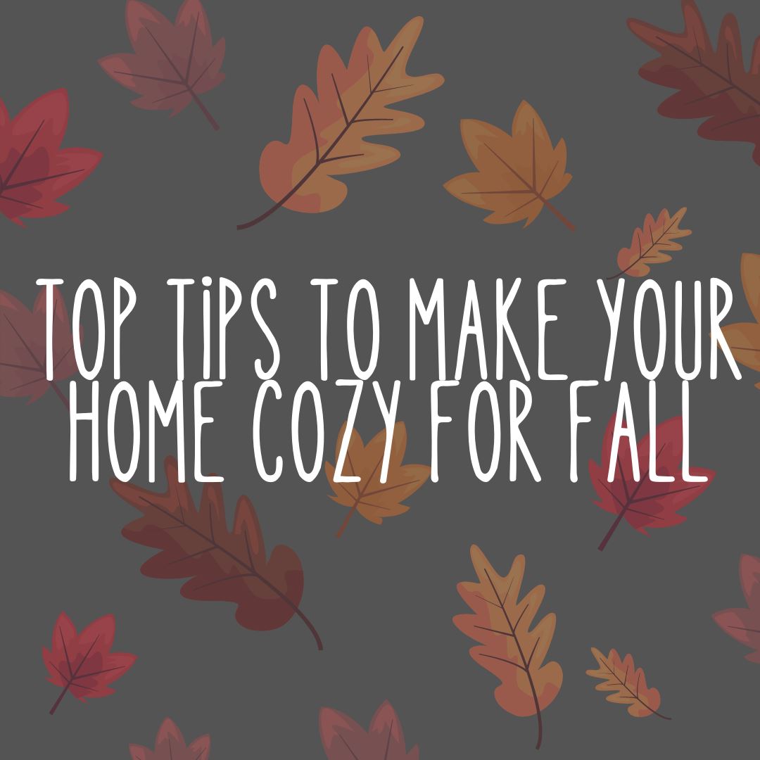 Top Tips to Make Your Home Cozy for Fall