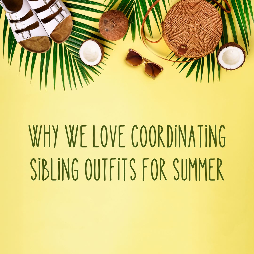 Why We Love Coordinating Sibling Outfits For Summer graphics