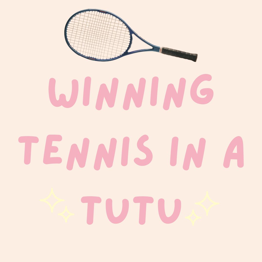 Winning Tennis in a Tutu graphic for blog 