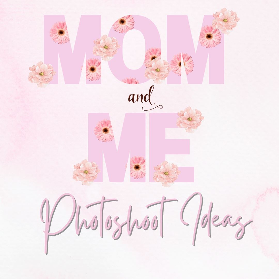 Mommy and Me Photoshoot Ideas For Mother's Day 