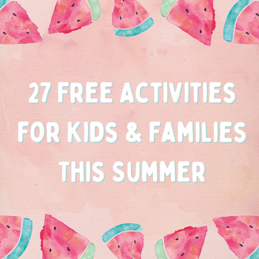 27 Free Activities for Kids & Families This Summer graphic