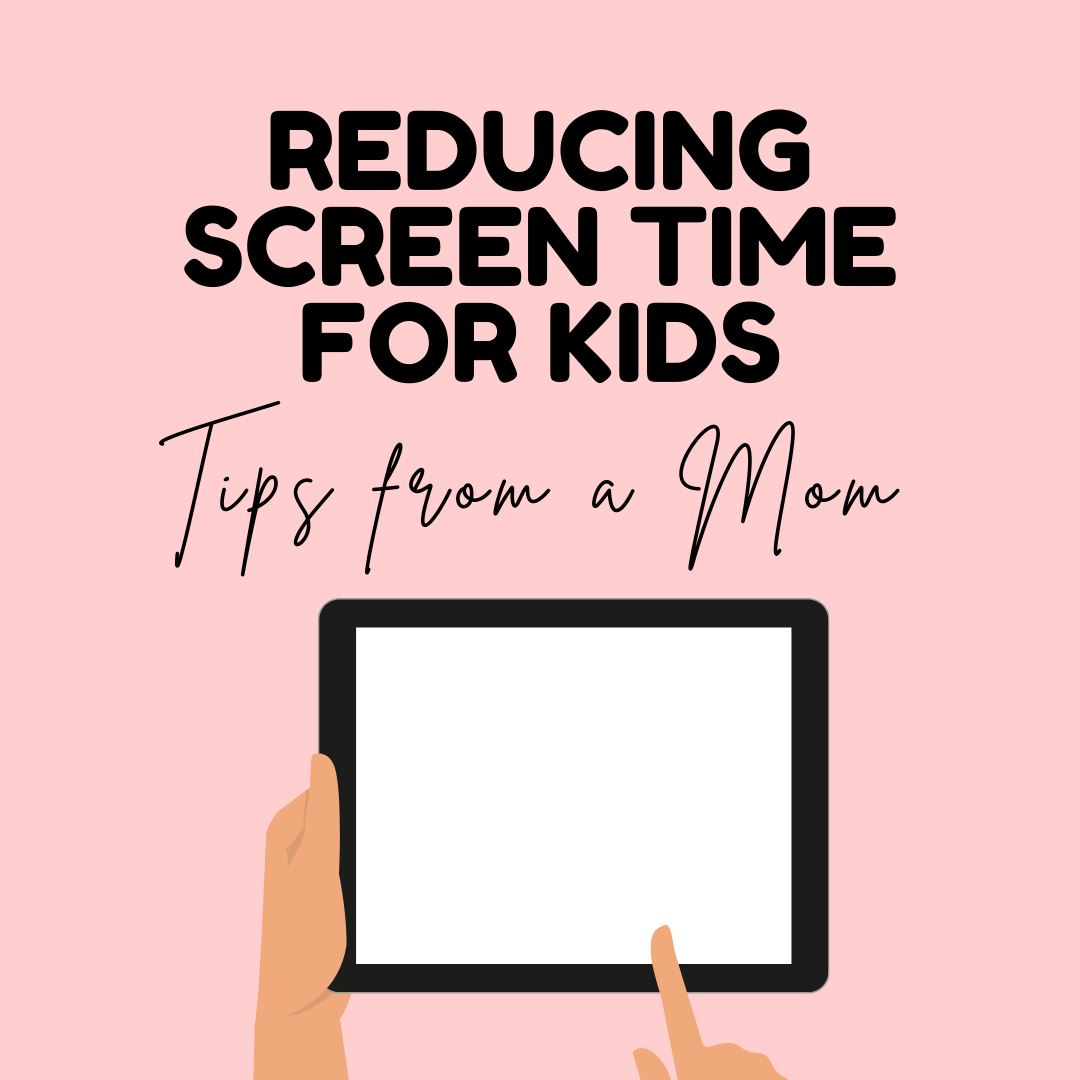 Reducing Screen Time for Kids, Tips from a Mom