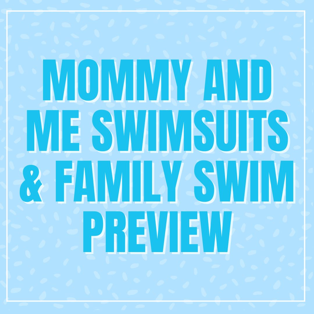 Mommy and Me Swimsuits & Family Swim Preview Graphic