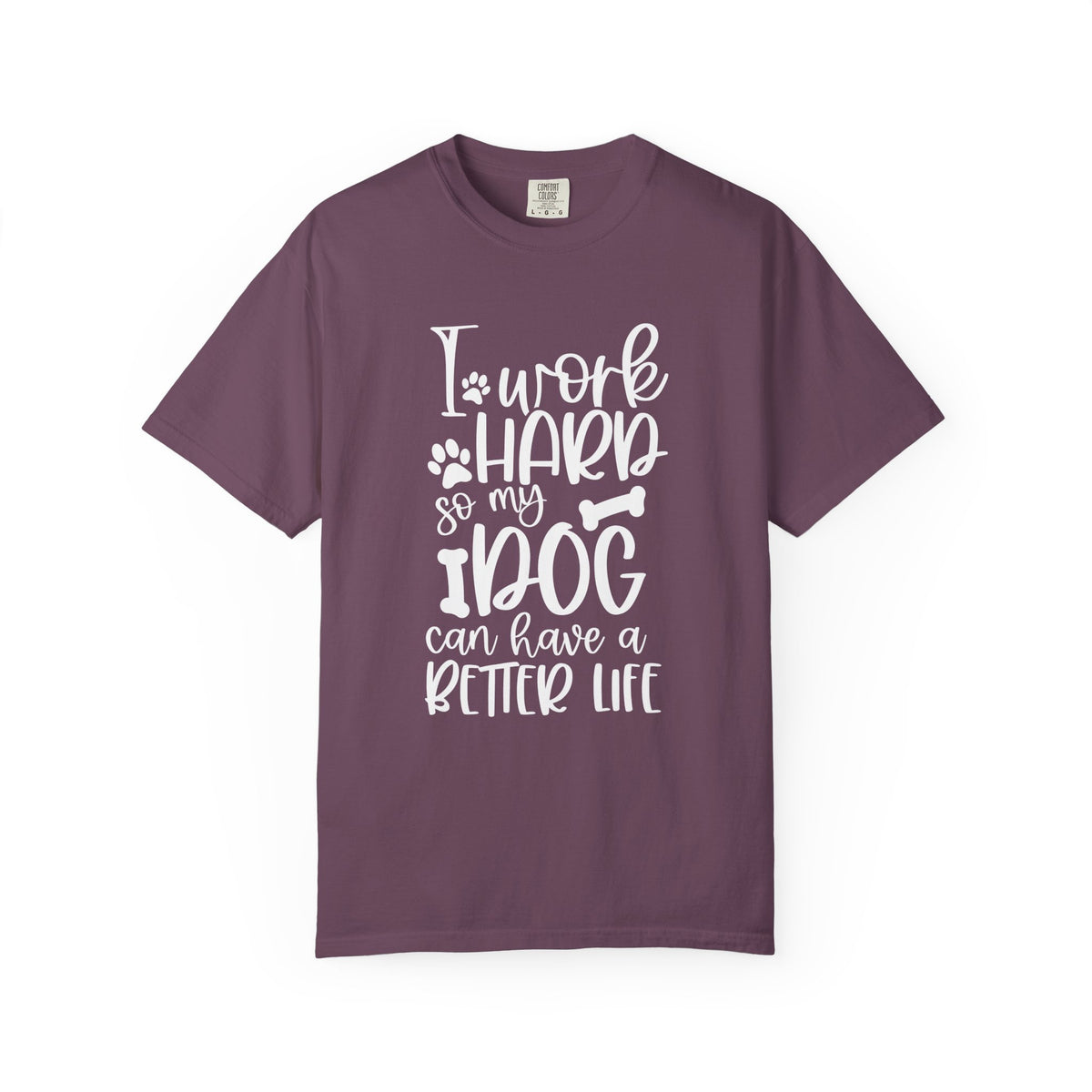 I Work Hard So My Dog Can Have a Better Life T-Shirt Cute Dog Mom Graphic Tee