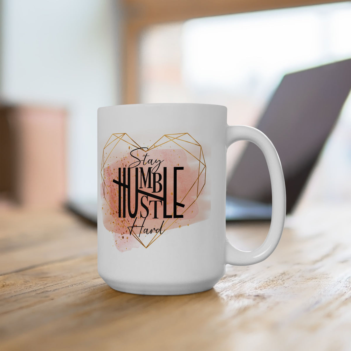 Stay Humble Hustle Hard Inspirational Mug Coffee Cup (11oz & 15oz) - Sydney So Sweet