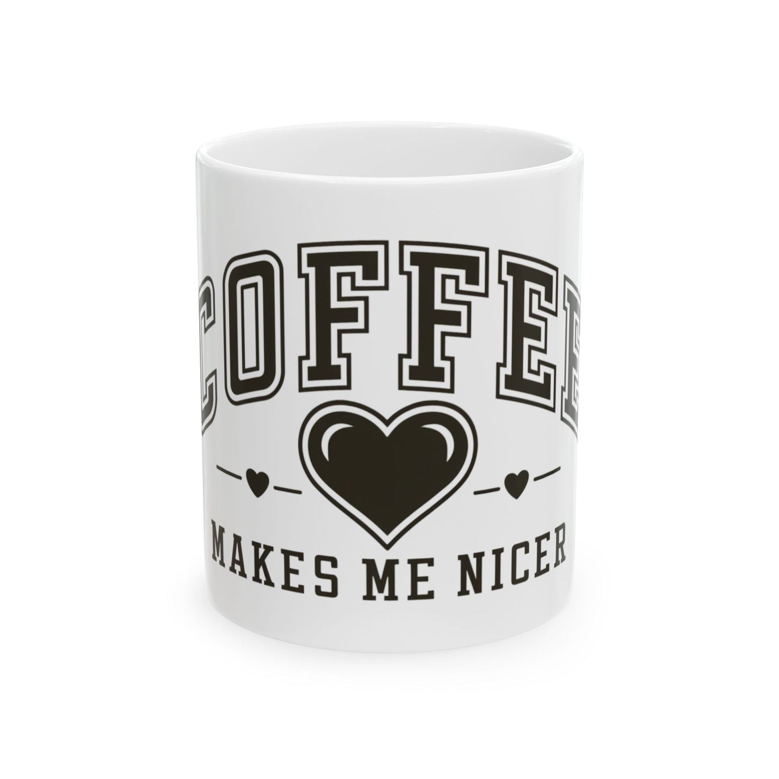 Coffee Makes Me Nicer Heart Cute Ceramic Mug Coffee Cup (11oz & 15oz)