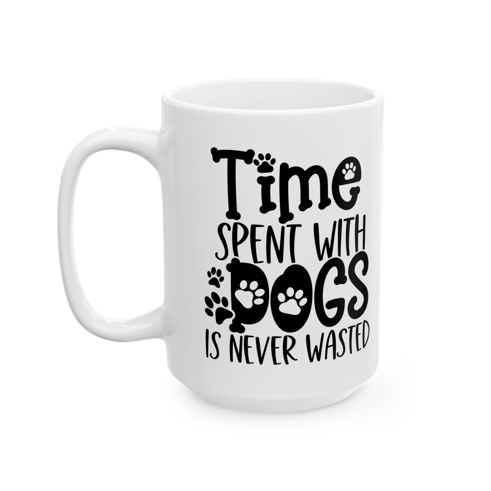 Time Spent with Dogs is Never Wasted Cute Ceramic Mug Coffee Cup (11oz & 15oz)