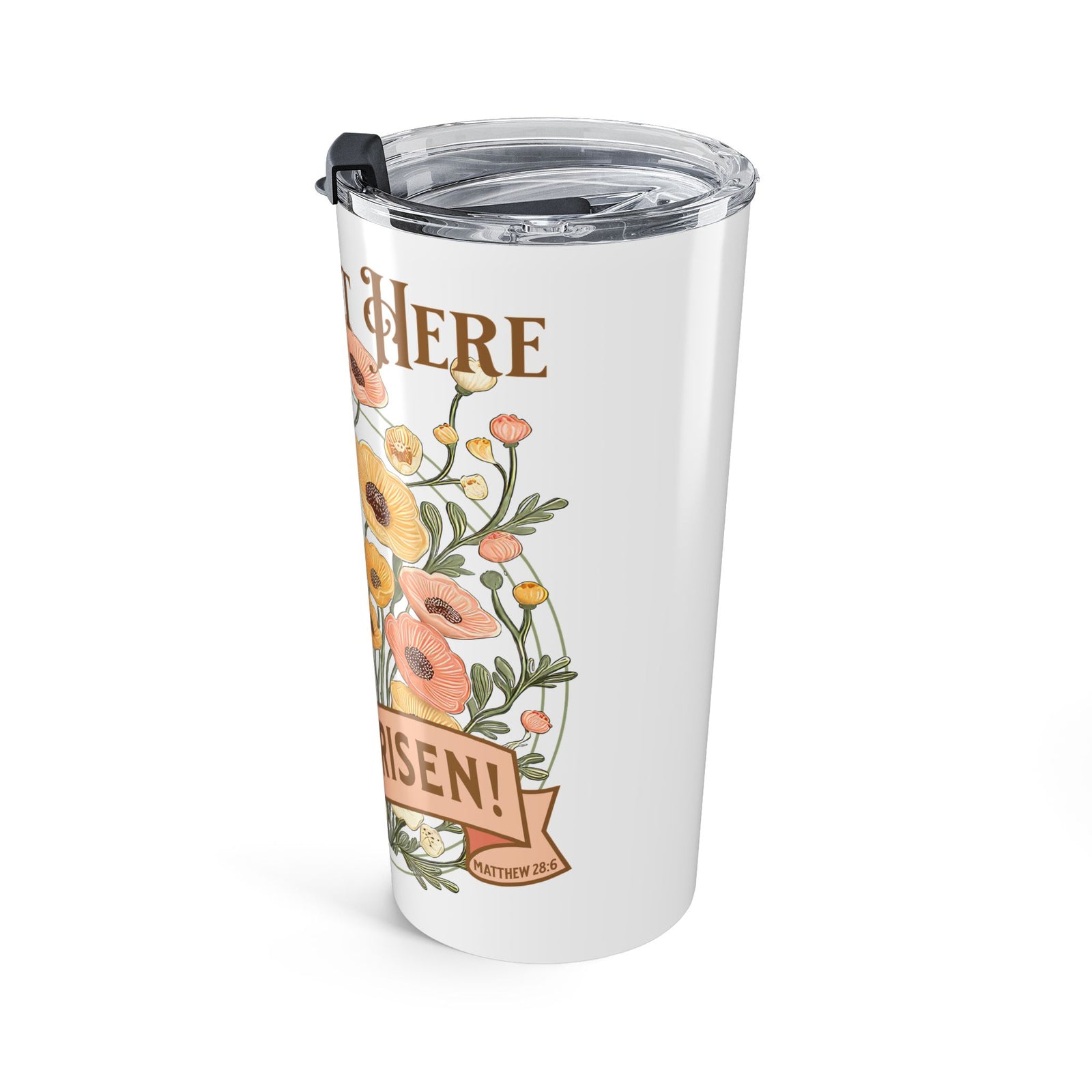 He is Not Here He is Risen 20oz Tumbler Christian Easter Travel Mug