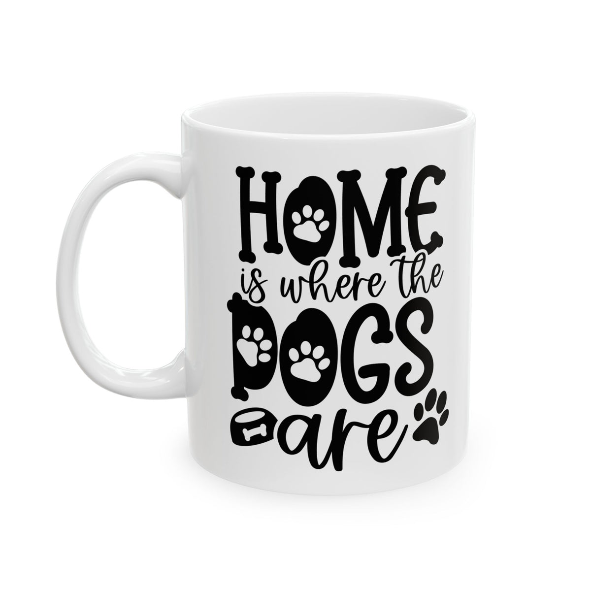 Home is Where the Dogs Are Cute Ceramic Mug Coffee Cup (11oz & 15oz)