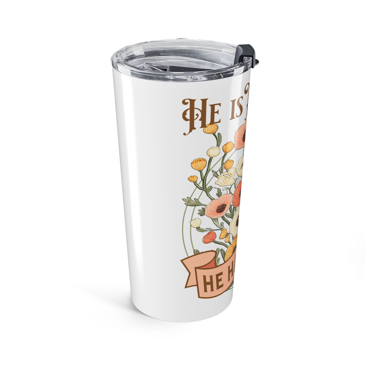 He is Not Here He is Risen 20oz Tumbler Christian Easter Travel Mug