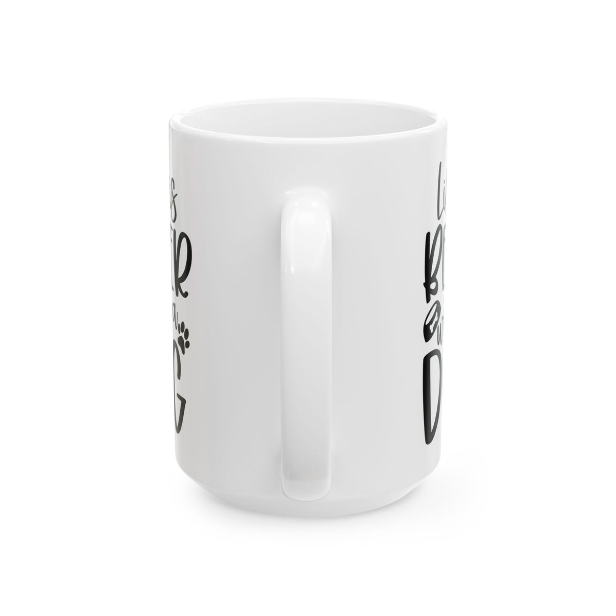 Life is Better with a Dog Cute Ceramic Mug Coffee Cup (11oz & 15oz)