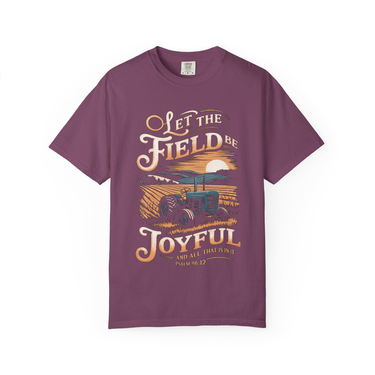 Let the Field Be Joyful T-Shirt Tractor Christian Graphic Tee