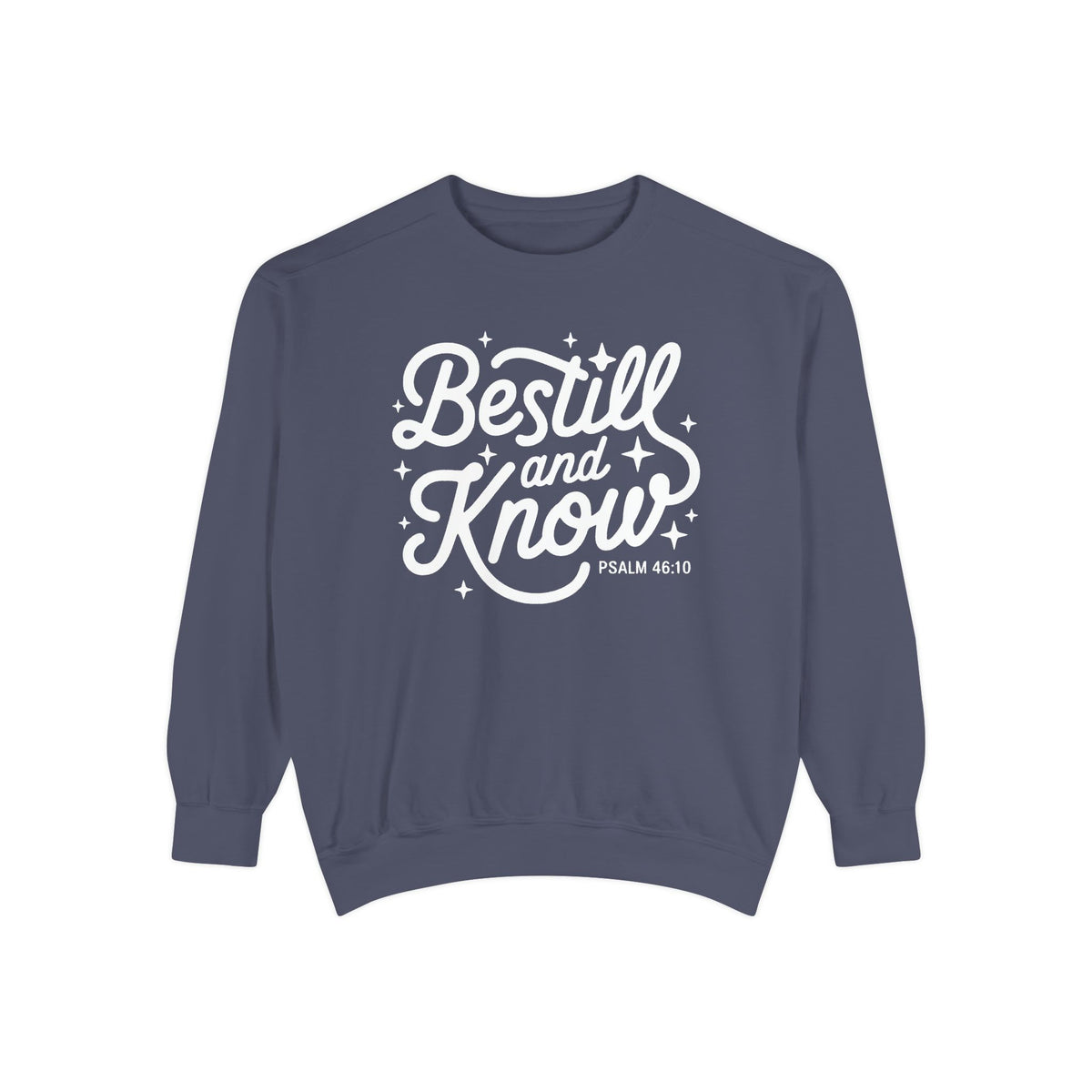 Be Still and Know Psalm 46:10 Christian Cozy Comfort Colors Pullover Sweatshirt