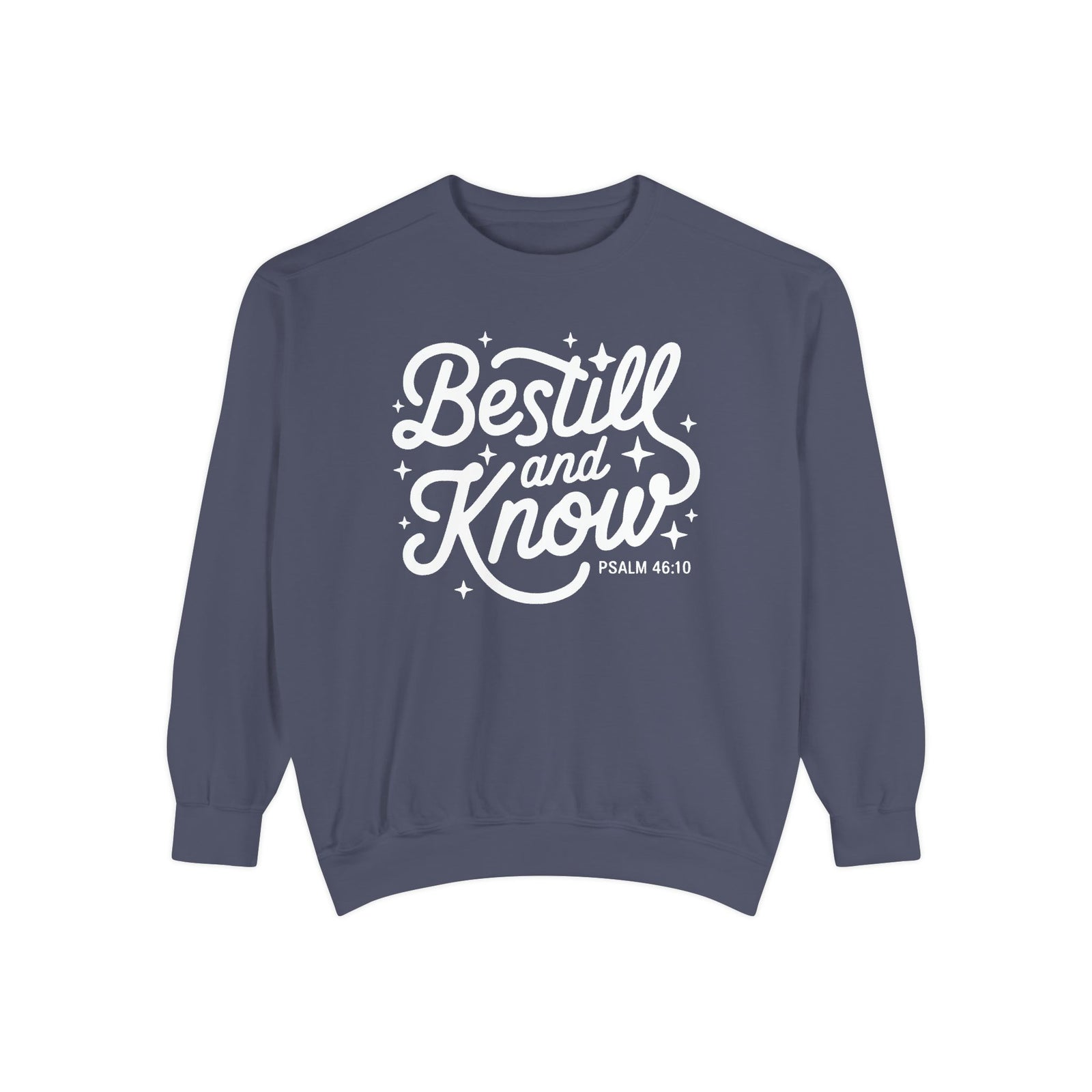 Be Still and Know Psalm 46:10 Christian Cozy Comfort Colors Pullover Sweatshirt