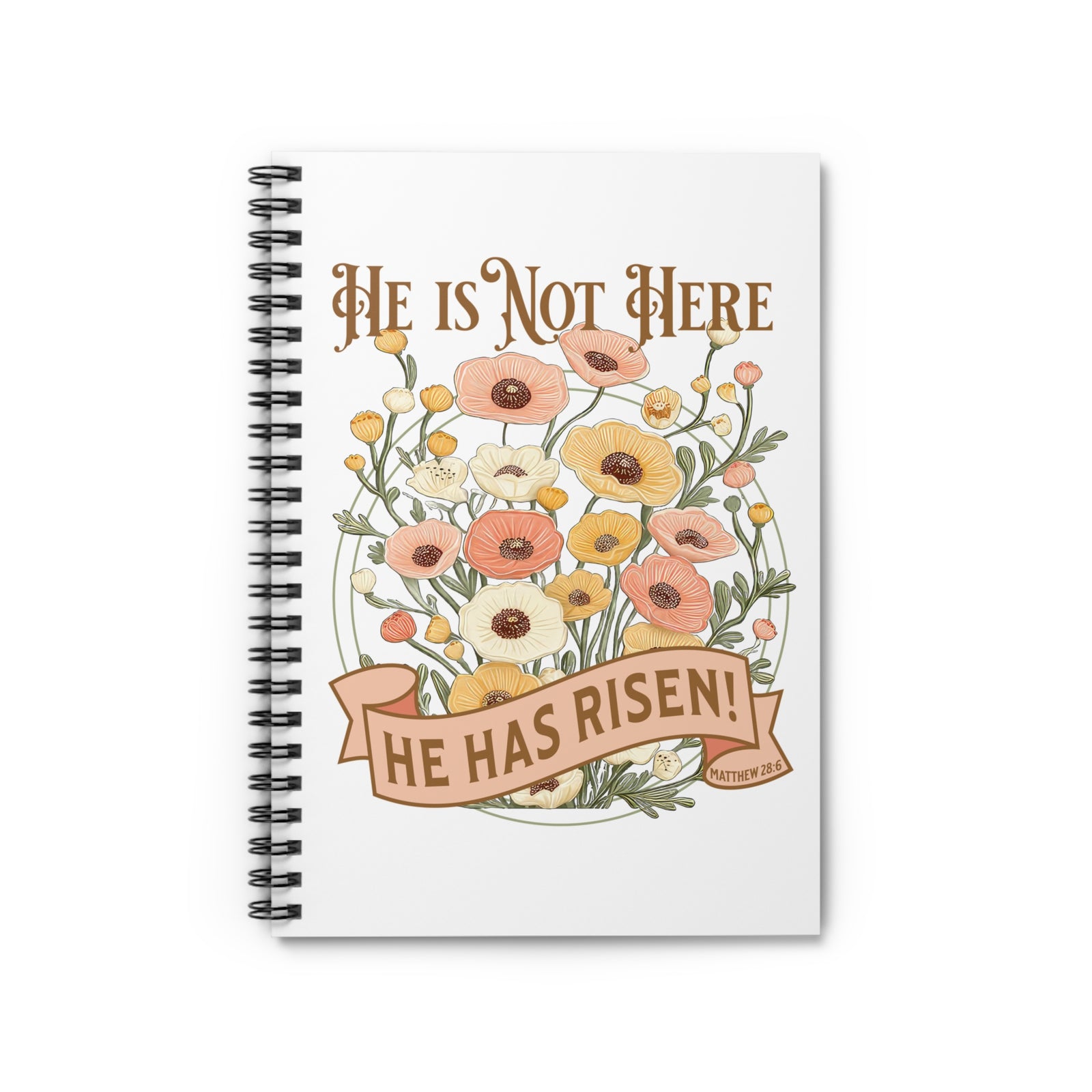 He Is Not Here He Has Risen Floral Ruled Christian Spiral Notebook