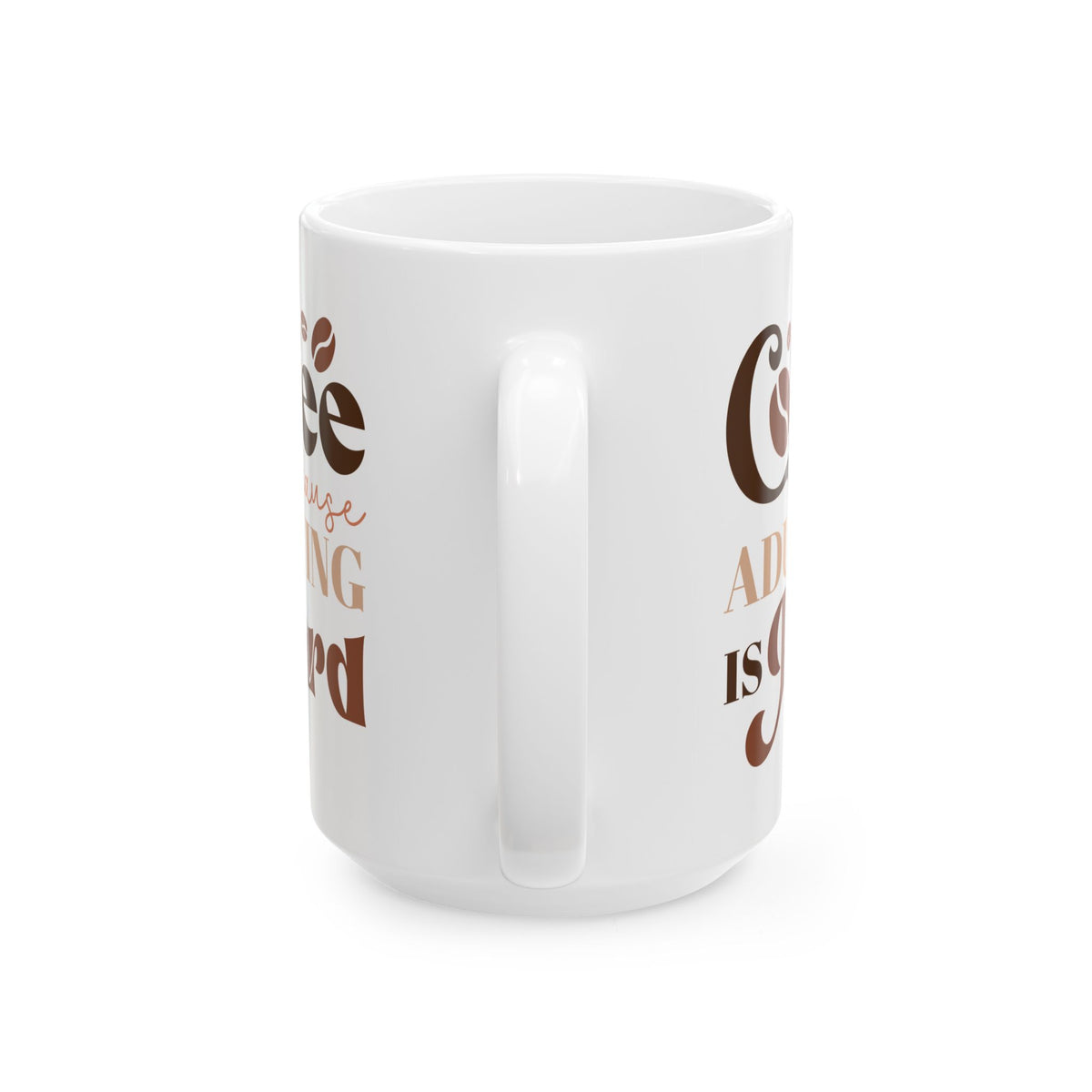 Coffee Because Adulting is Hard Cute Ceramic Mug Coffee Cup (11oz & 15oz)