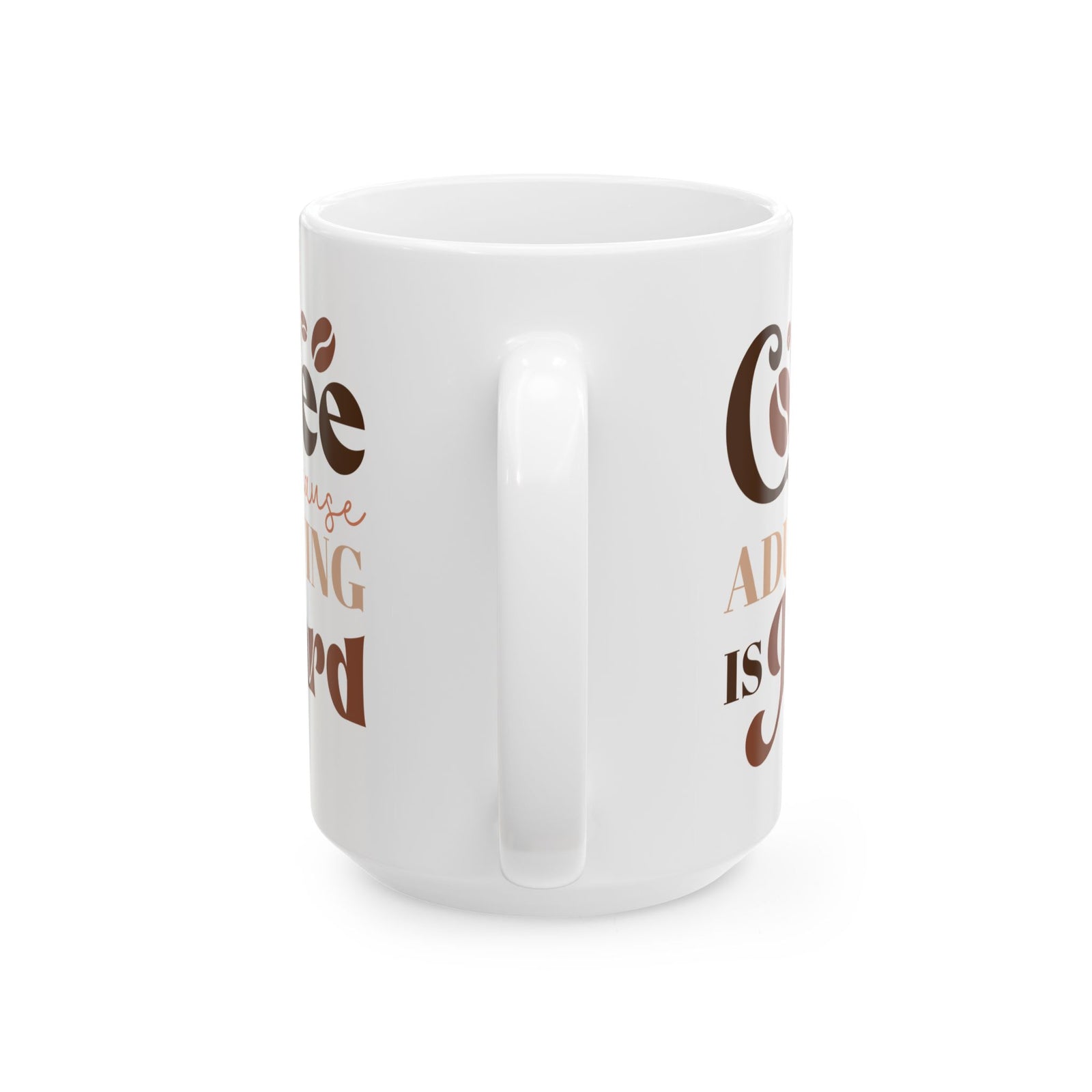 Coffee Because Adulting is Hard Cute Ceramic Mug Coffee Cup (11oz & 15oz)