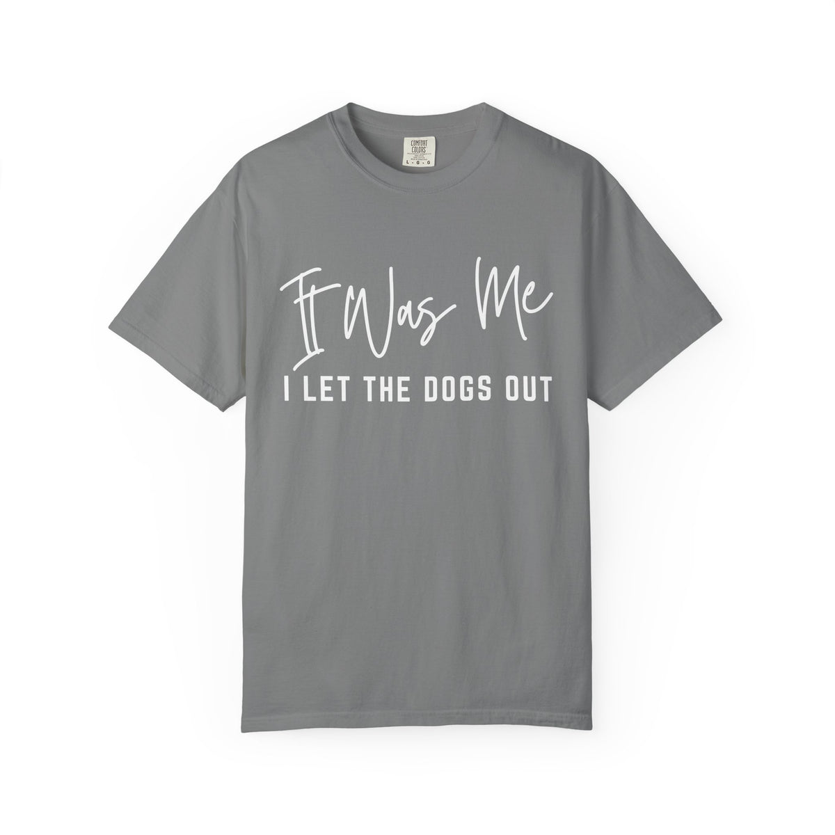 It Was Me I Let The Dogs Out Funny Unisex Short Sleeve Graphic T-Shirt