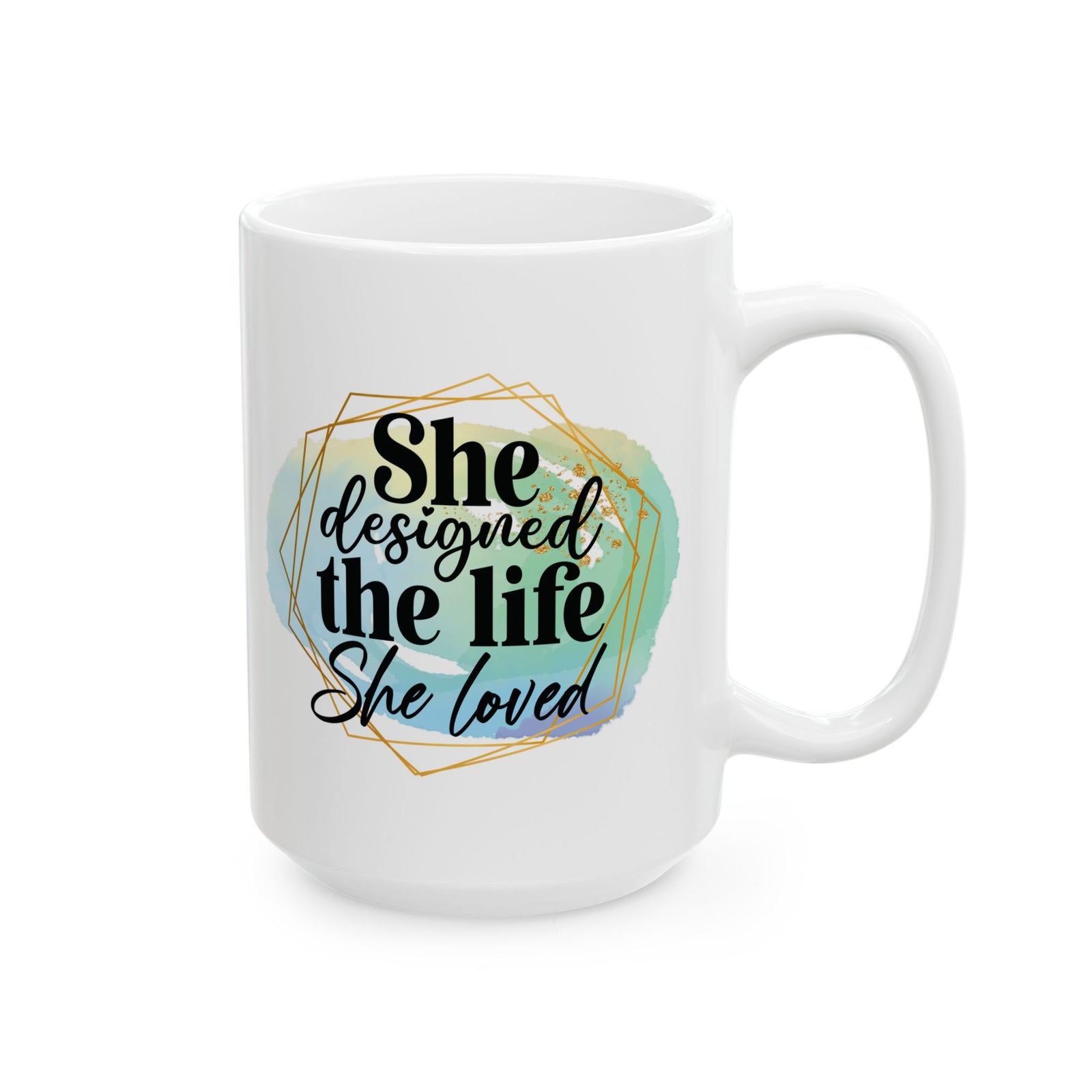 She Designed the Life She Loved Inspirational Mug Coffee Cup (11oz & 15oz) - Sydney So Sweet