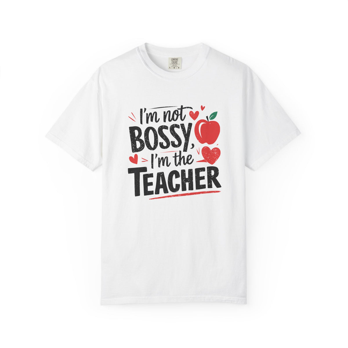 I'm Not Bossy I'm the Teacher T-Shirt Funny Teacher Appreciation Tee