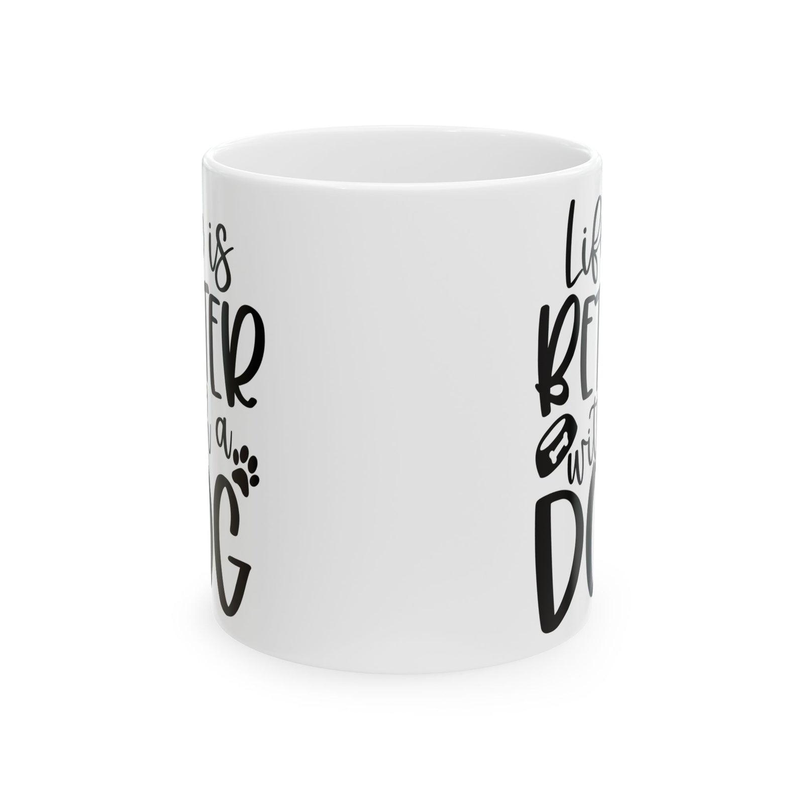 Life is Better with a Dog Cute Ceramic Mug Coffee Cup (11oz & 15oz)