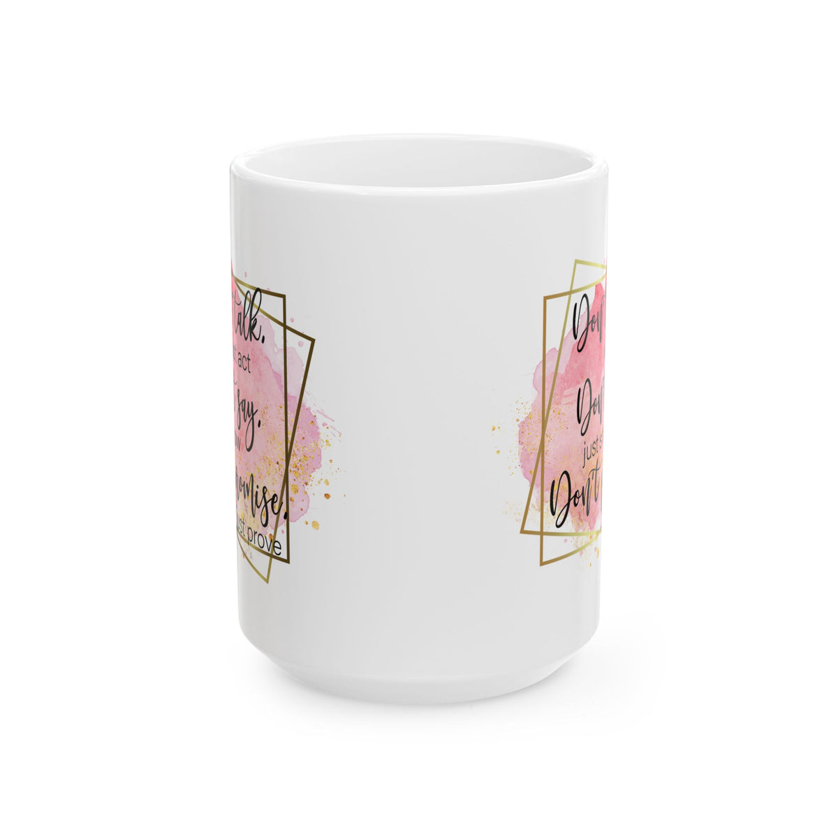 Don't Talk Just Act Inspirational Mug Coffee Cup (11oz & 15oz) - Sydney So Sweet