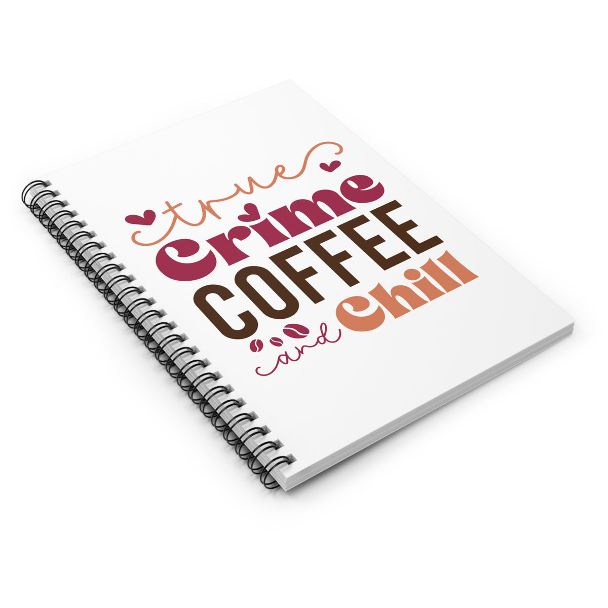 True Crime Coffee and Chill Ruled Spiral Notebook Journal