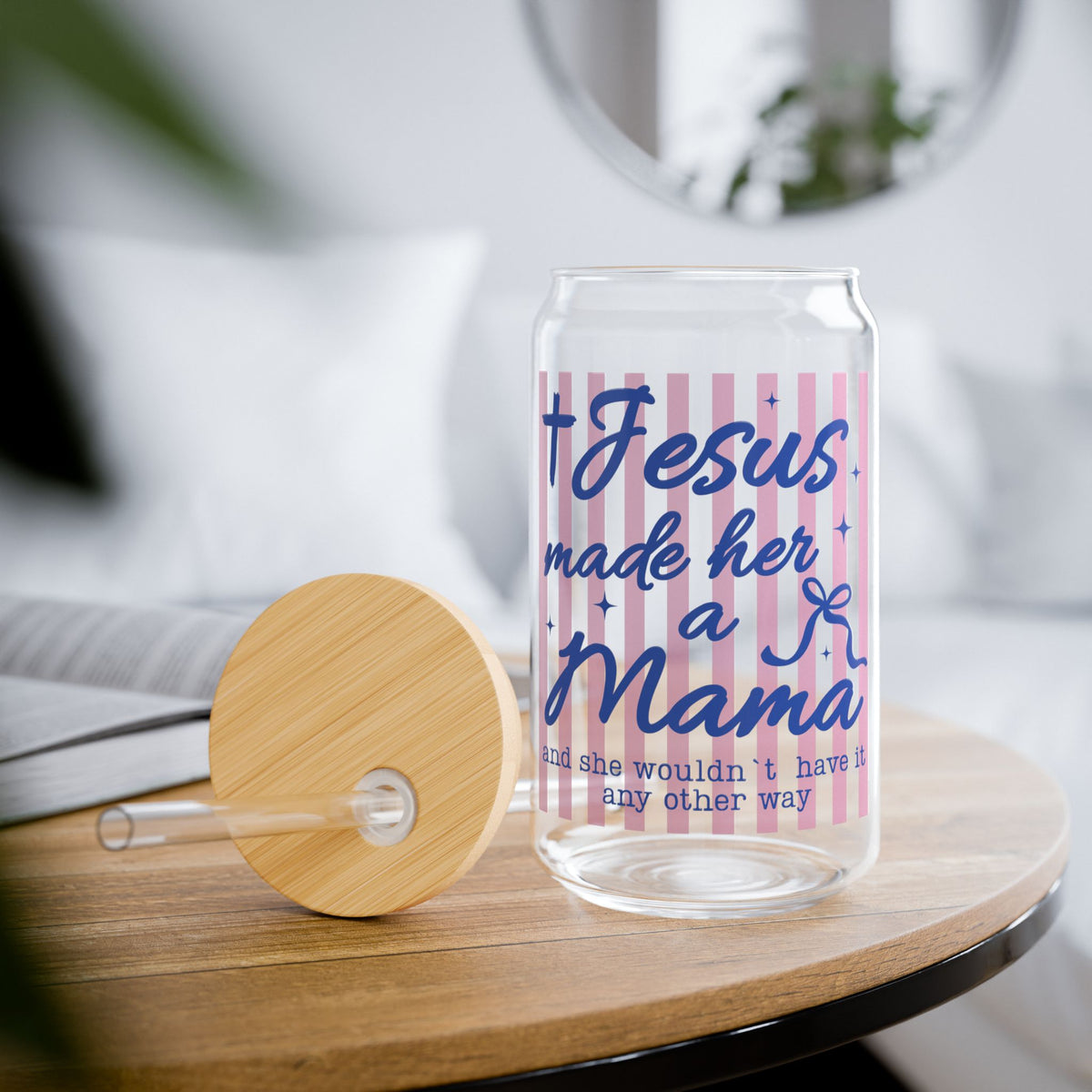Jesus Made Her a Mama Sipper Glass 16oz Reusable Drink Jar with Lid & Straw