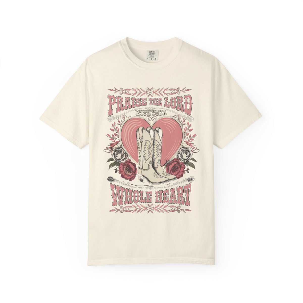 Praise the Lord with Your Whole Heart T-Shirt Western Cowboy Boots Christian Tee