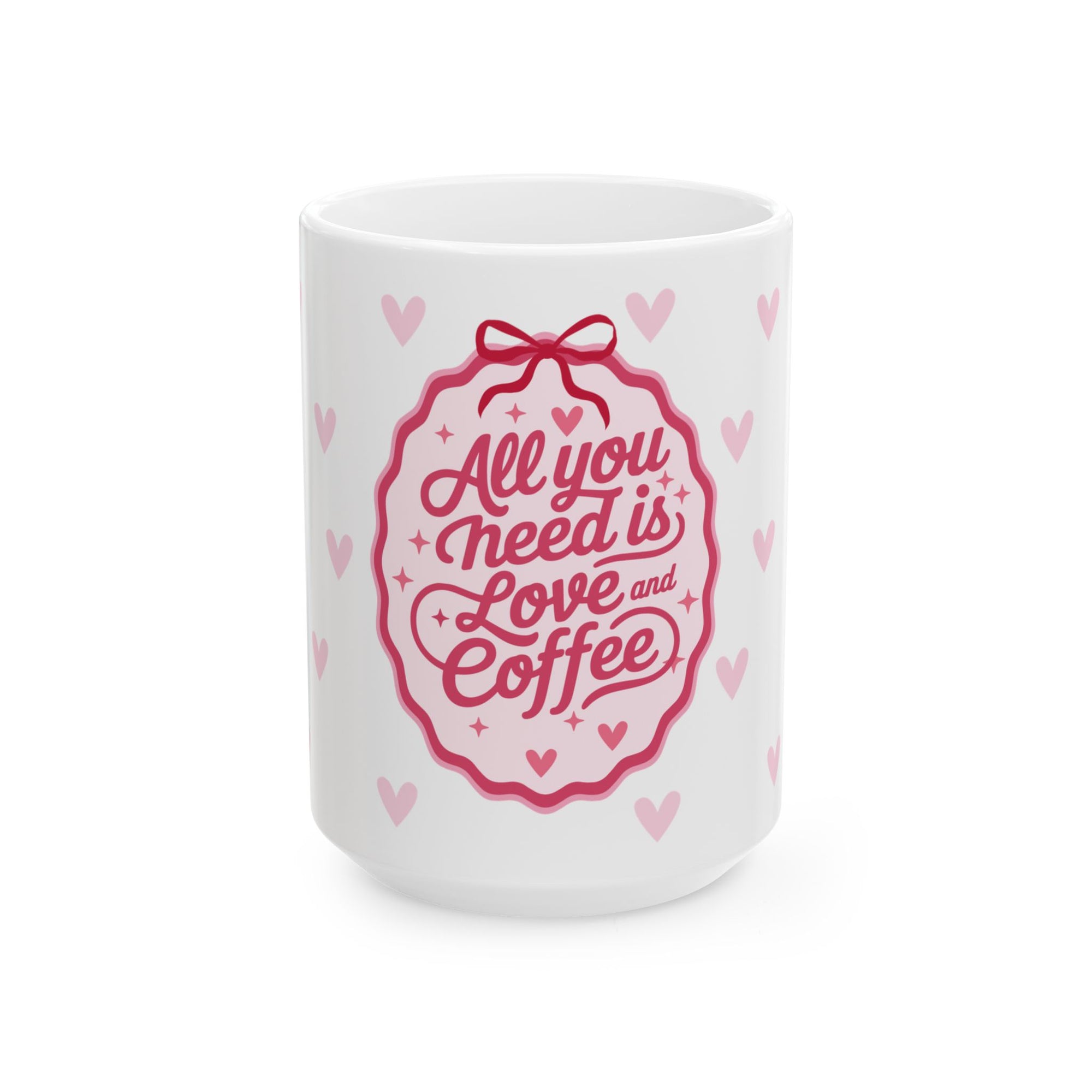 All You Need is Love & Coffee Mug — Pink Heart Coffee Cup (11oz, 15oz)
