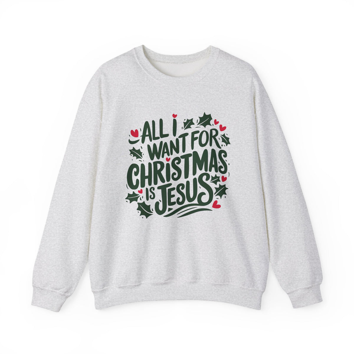 All I Want for Christmas is Jesus Christian Crewneck Unisex Sweatshirt