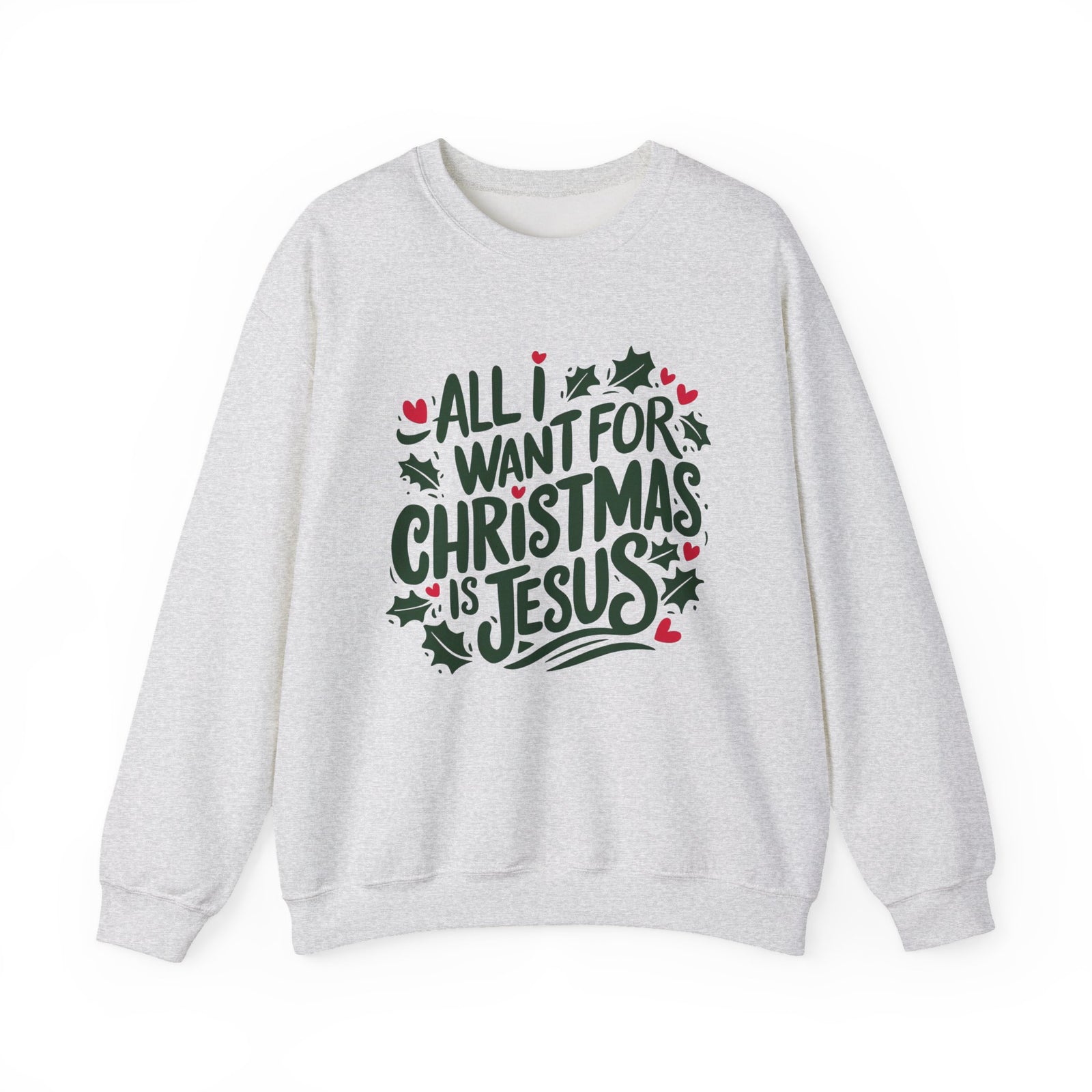 All I Want for Christmas is Jesus Christian Crewneck Unisex Sweatshirt