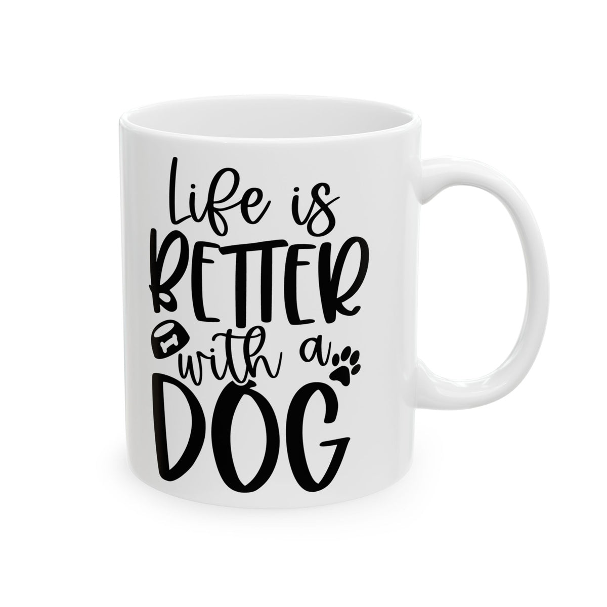 Life is Better with a Dog Cute Ceramic Mug Coffee Cup (11oz & 15oz)