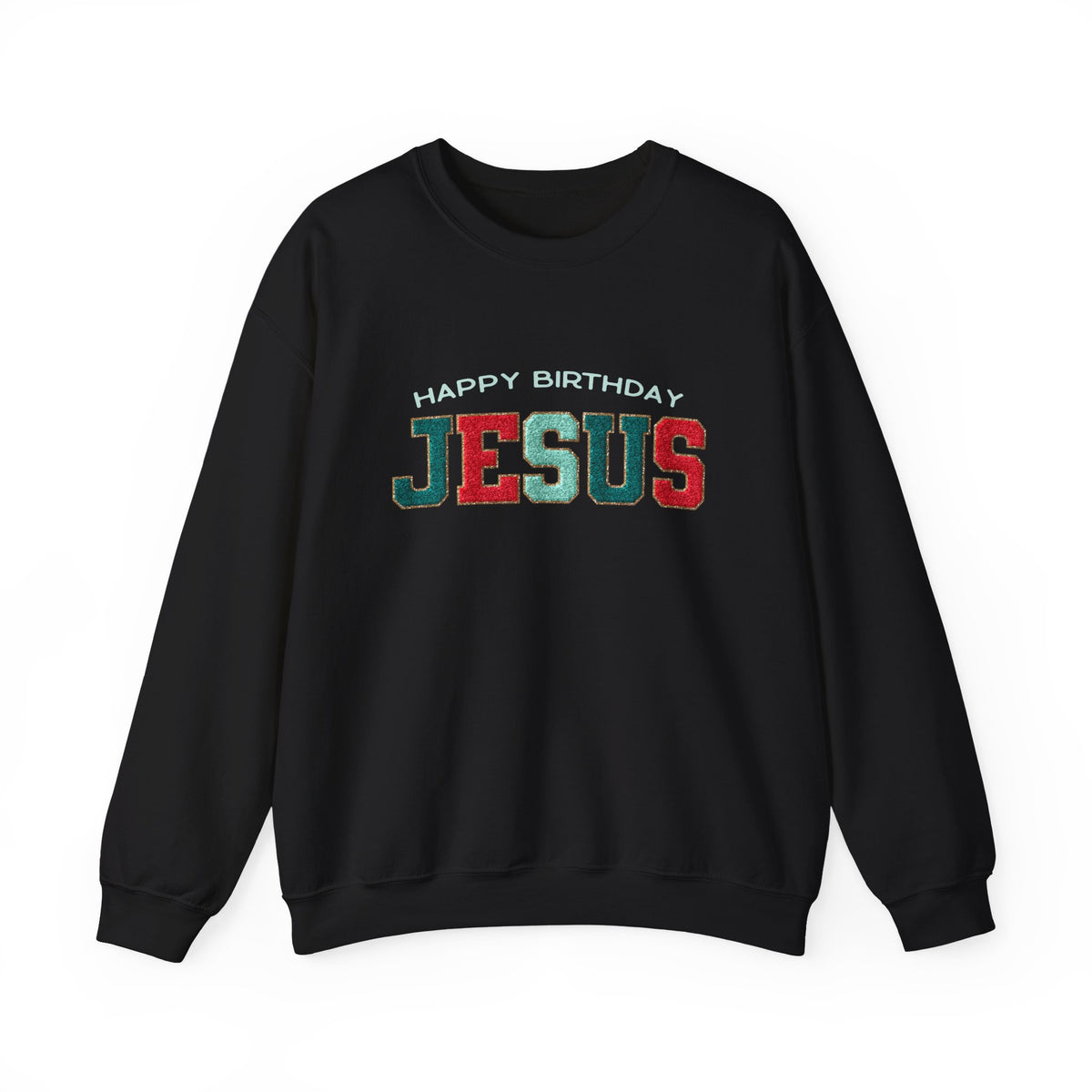 Happy Birthday Jesus Christmas Season Faux Chenille Patch Crewneck Unisex Sweatshirt