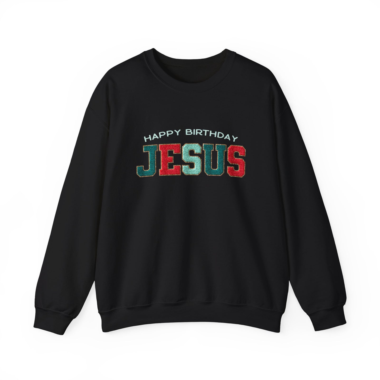 Happy Birthday Jesus Christmas Season Faux Chenille Patch Crewneck Unisex Sweatshirt