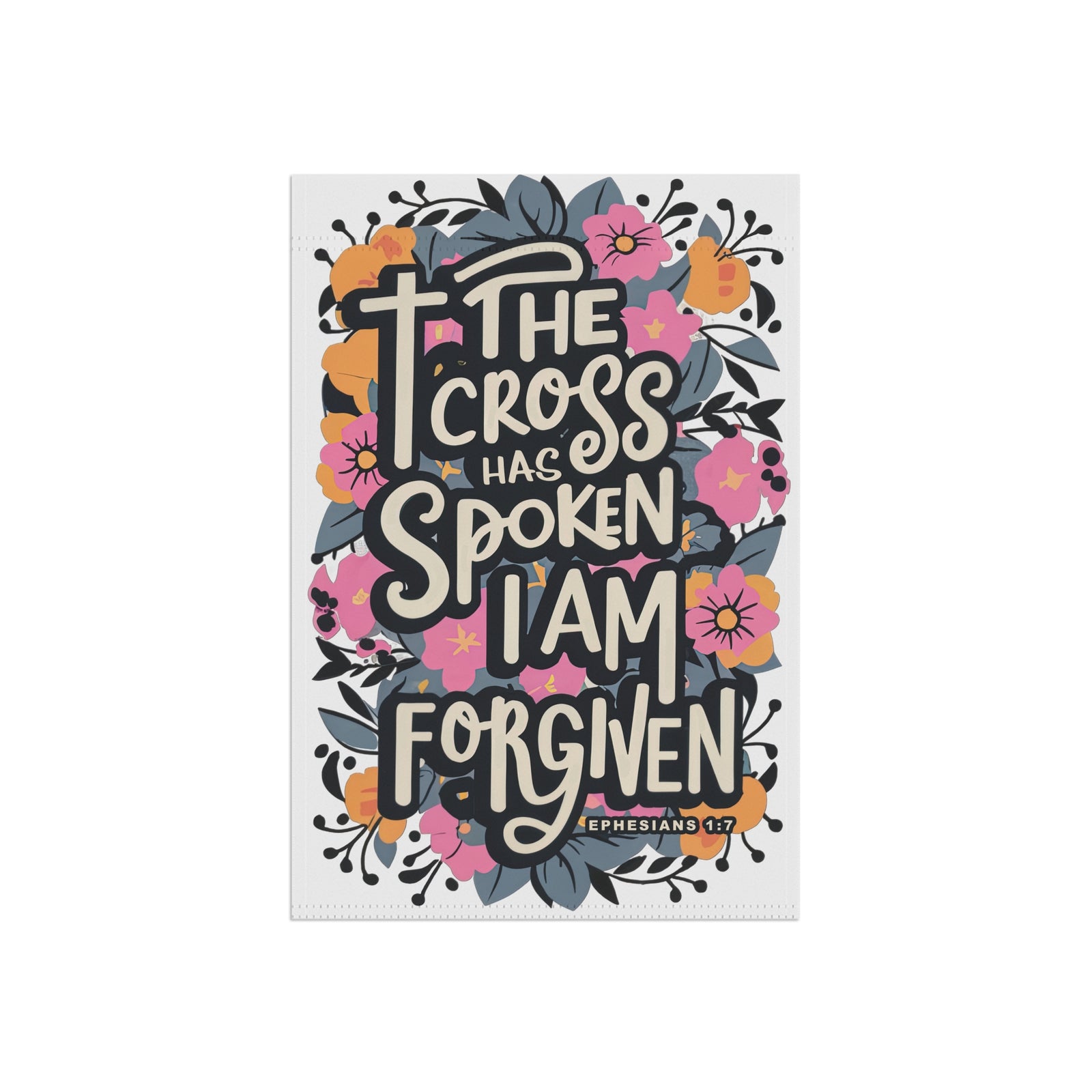 The Cross Has Spoken I Am Forgiven Garden Flag Floral Christian Banner