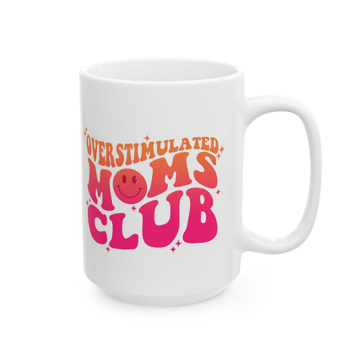 Overstimulated Moms Club Pink & Orange Cute Ceramic Mug Coffee Cup (11oz & 15oz)
