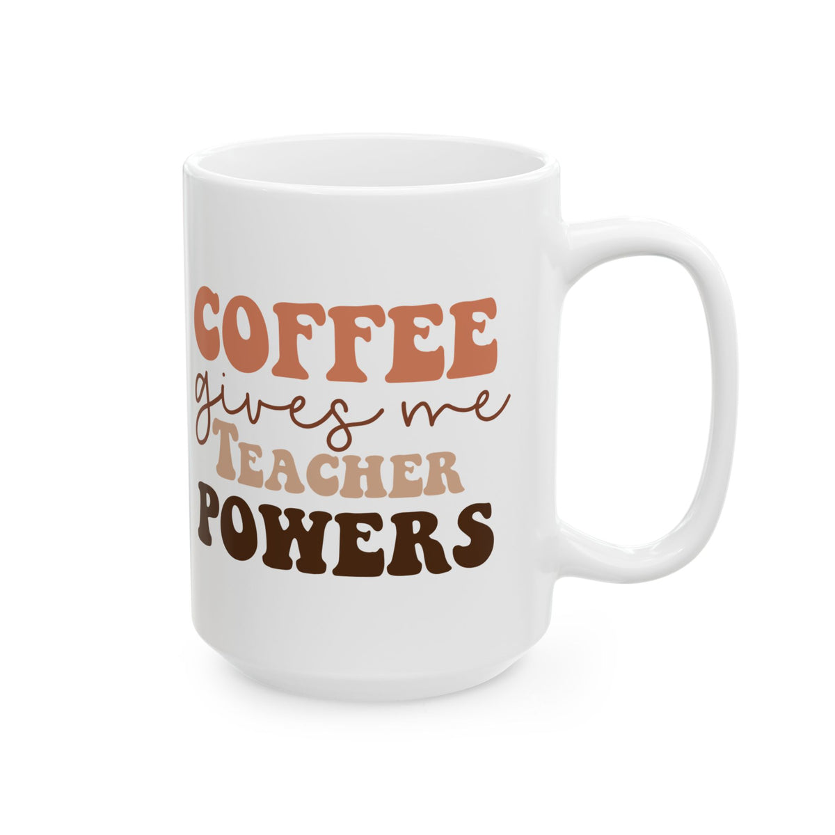 Coffee Gives Me Teacher Powers Cute Ceramic Mug Coffee Cup (11oz & 15oz)