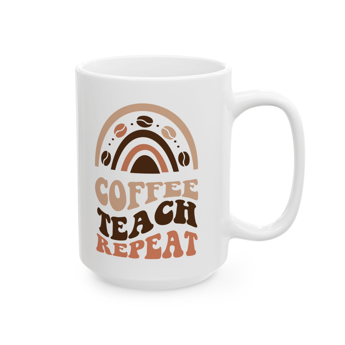 Coffee Teach Repeat Cute Teacher Ceramic Mug Coffee Cup (11oz & 15oz)
