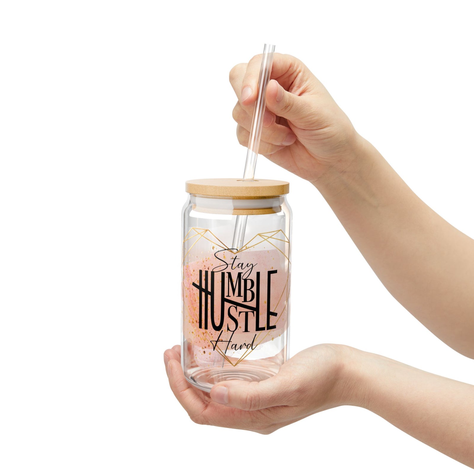Stay Humble Hustle Hard Tumbler Sipper Glass 16oz — Reusable Drink Jar with Lid & Straw - Sydney So Sweet