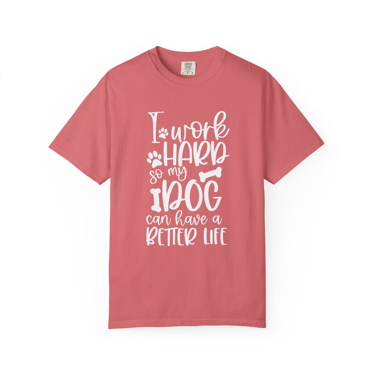 I Work Hard So My Dog Can Have a Better Life T-Shirt Cute Dog Mom Graphic Tee