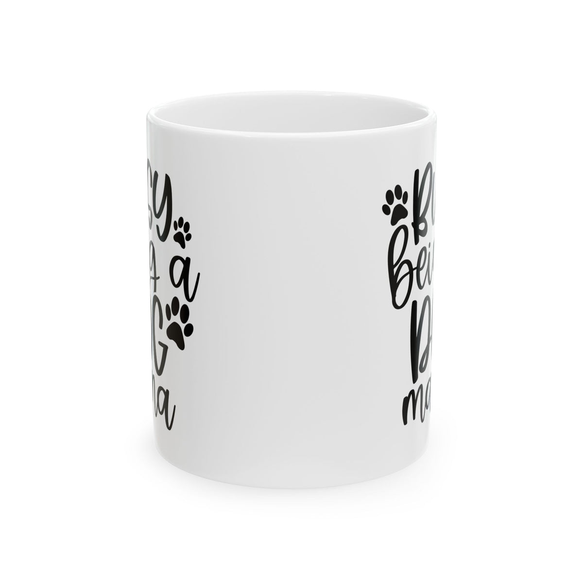 Busy Being a Dog Mama Cute Ceramic Mug Coffee Cup (11oz & 15oz)
