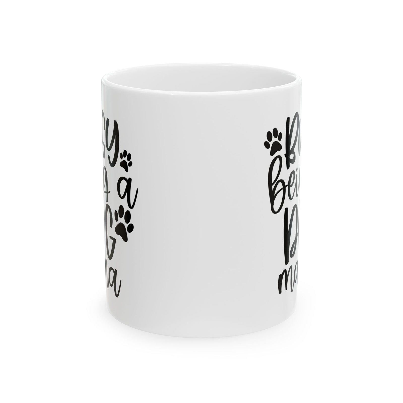 Busy Being a Dog Mama Cute Ceramic Mug Coffee Cup (11oz & 15oz)