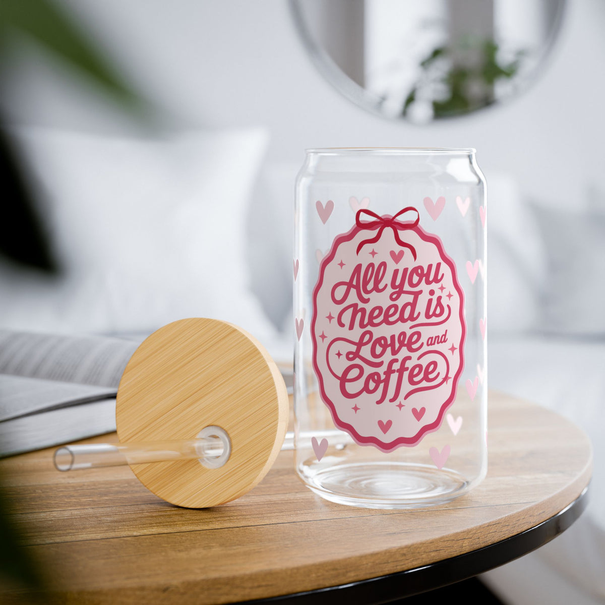 All You Need is Love & Coffee Tumbler Sipper Glass 16oz — Reusable Drink Jar with Lid & Straw