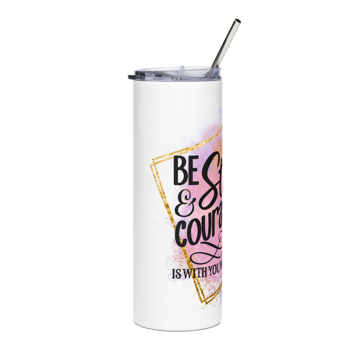 Be Strong & Courageous 20oz Stainless Tumbler Insulated Christian Travel Cup - Sydney So Sweet